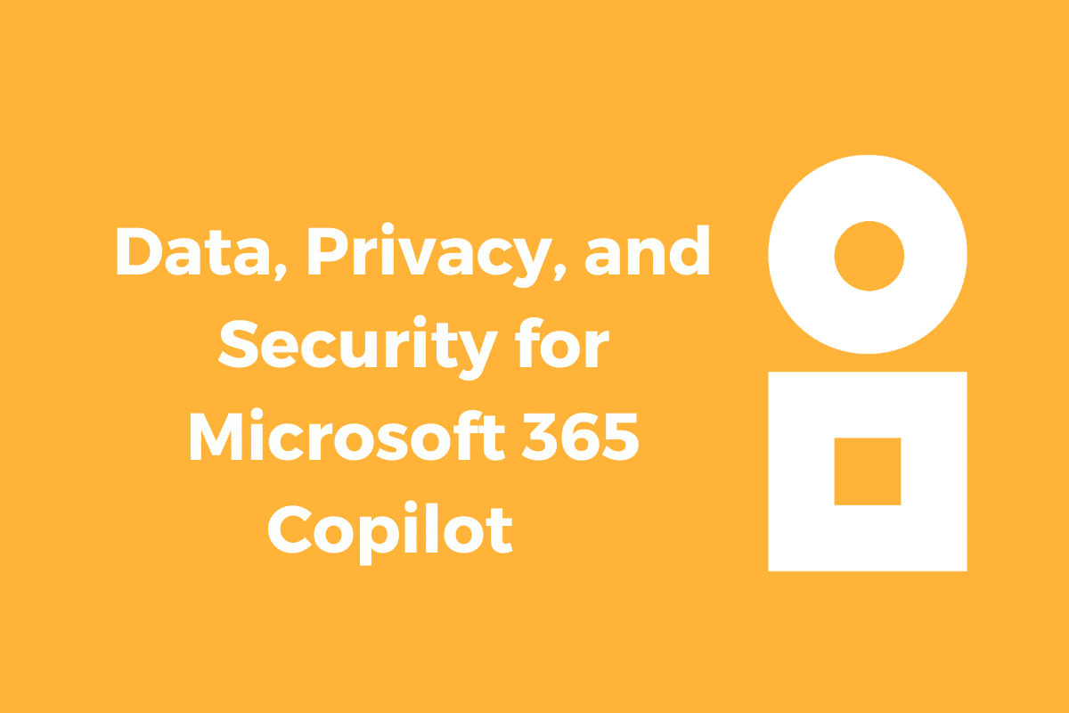 Data, Privacy, and Security for Microsoft 365 Copilot